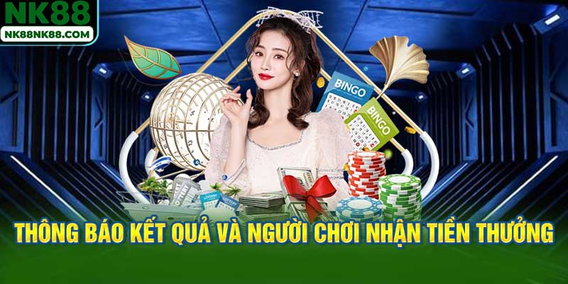 Nhà cái thông báo kết quả và người chơi nhận tiền thưởng