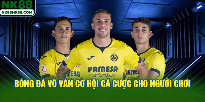 Bóng đá mang đến vô vàn cơ hội cá cược cho người chơi