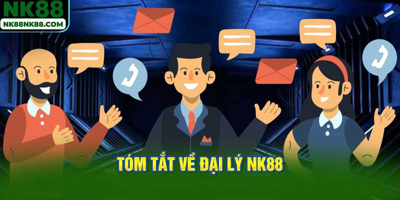 Tóm tắt về đại lý NK88