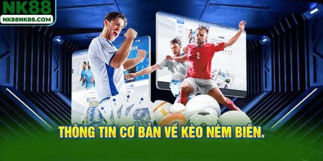 Thông tin cơ bản về kèo ném biên.