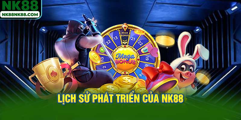 Lịch Sử Phát Triển Của NK88