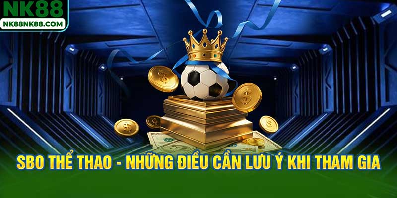 Những điều cần lưu ý khi tham gia SBO Thể thao