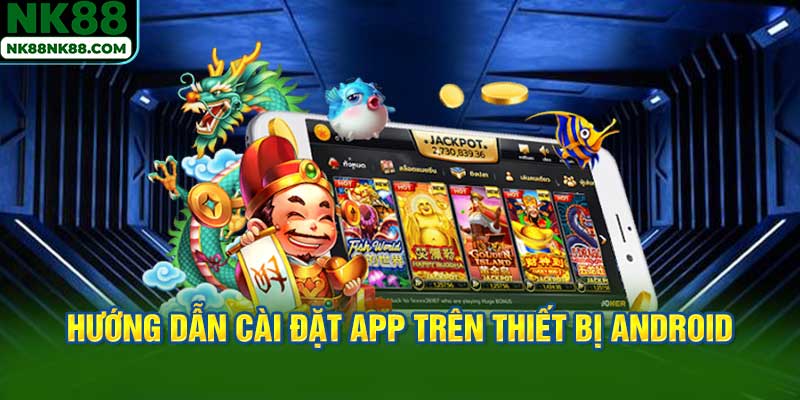 Hướng dẫn cài đặt App trên thiết bị Android