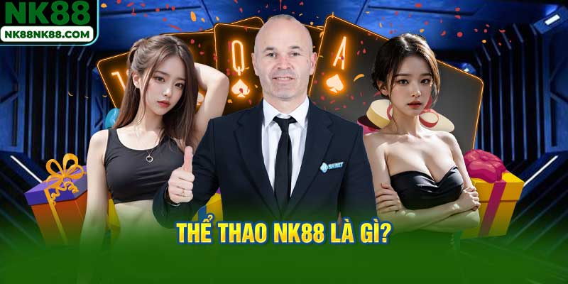 Thông tin chi tiết về Thể Thao NK88