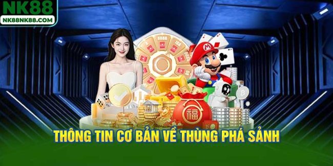 Thông tin cơ bản về thùng phá sảnh