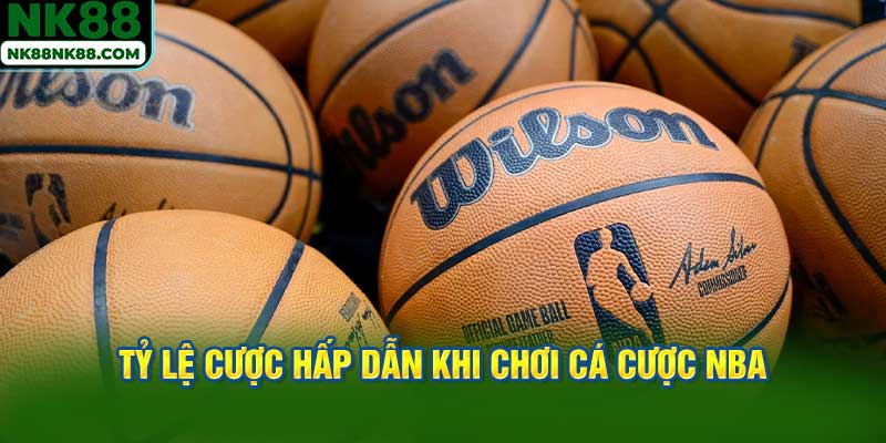 Tỷ lệ cược hấp dẫn khi chơi Cá cược NBA